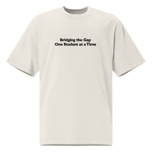 Bridging the Gap, One Student at a Time Oversized t-shirt